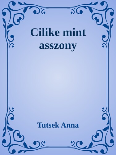Cilike mint asszony