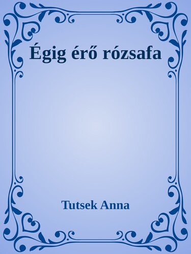 Égig érő rózsafa