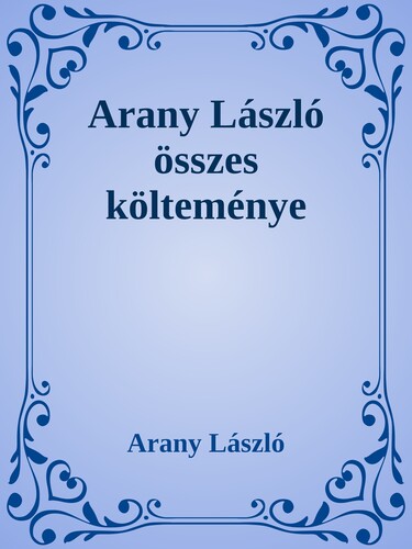 Arany László összes költeménye