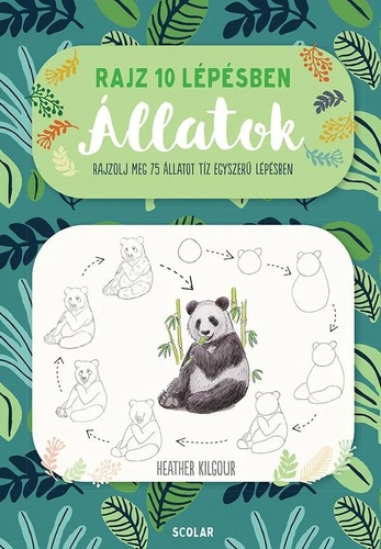 Rajz 10 lépésben - Állatok-Rajzolj meg 75 állatot tíz egyszerű lépésben
