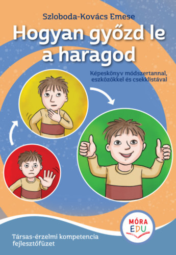 Hogyan győzd le a haragod - Érzelmi fejlesztőfüzet