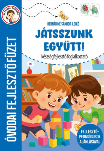Játsszunk együtt! - Készségfejlesztő foglalkoztató - Óvodai fejlesztőfüzet