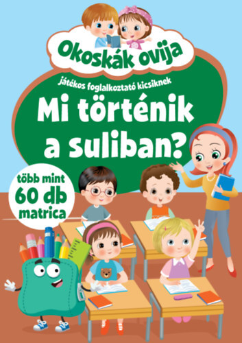 Okoskák ovija - Mi történik a suliban? - Játékos foglalkoztató kicsiknek - Több mint 60 db matrica