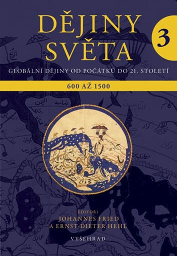 Dějiny světa 3 - Výklady světa a světová náboženství. 600 až 1500, 3. vydání