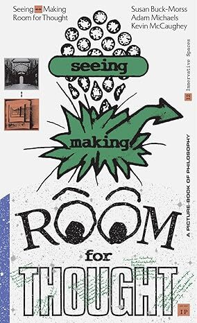 Seeing Making: Room for Thought