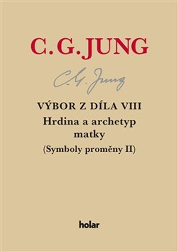 Výbor z díla VIII: Hrdina a archetyp matky (Symboly proměny II), 2. vydání