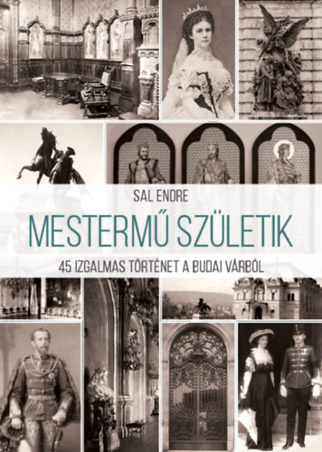 Mestermű születik: 45 izgalmas történet a Budai Várból