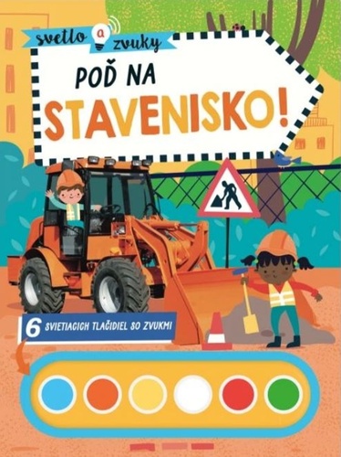 Svetlo a zvuky - Poď na stavenisko!