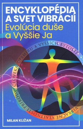 Encyklopédia a svet vibrácií: Evolúcia duše a Vyššie Ja