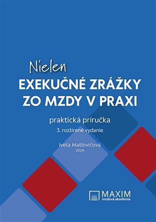 Nielen exekučné zrážky zo mzdy v praxi, 3. rozšírené vydanie