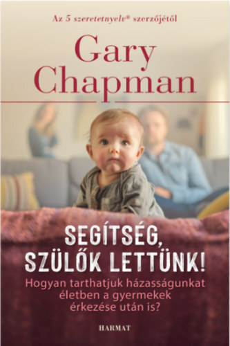 Segítség, szülők lettünk! - Hogyan tarthatjuk házasságunkat életben a gyermekek érkezése után is?