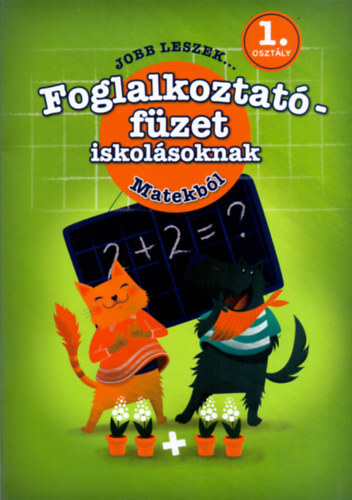Jobb leszek matekból, első osztályosoknak - Foglalkoztatófüzet iskolásoknak