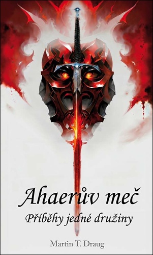 Ahaerův meč. Příběhy jedné družiny