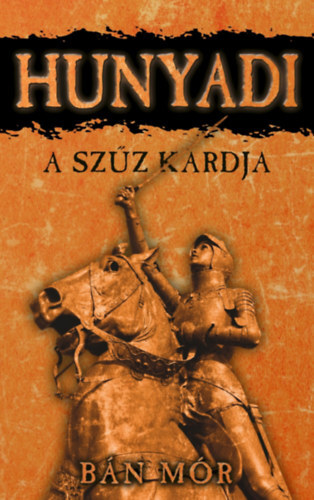 Hunyadi: A szűz kardja