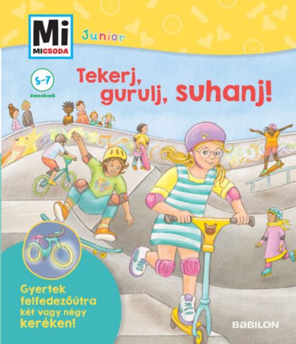 Tekerj, gurulj, suhanj! Mi Micsoda Junior