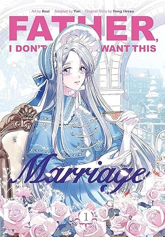 Father, I Don’t Want This Marriage, Vol. 1