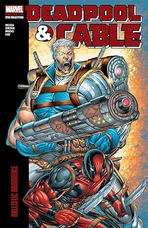 Deadpool & Cable: Ballistic Bromance - Marvel Modern Era Epic Collection