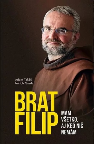 Brat Filip. Mám všetko, aj keď nič nemám