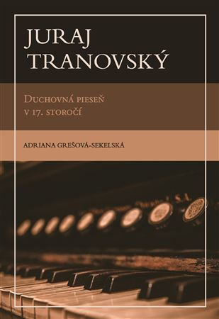 Juraj Tranovský. Duchovná pieseň v 17. storočí