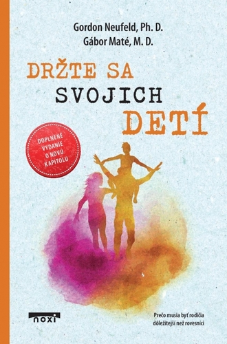 Držte sa svojich detí - doplnené vydanie