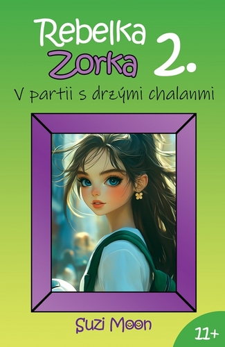 Rebelka Zorka 2: V partii s drzými chalanmi