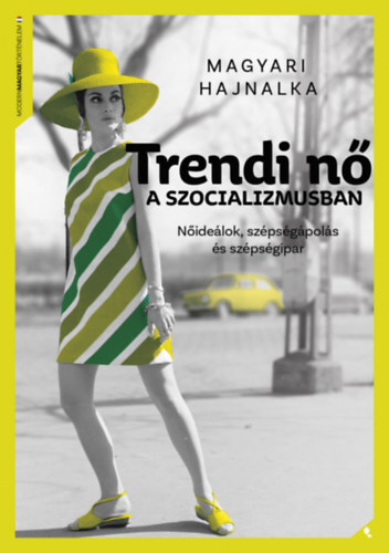 Trendi nő a szocializmusban - Nőideálok, szépségápolás és szépségipar