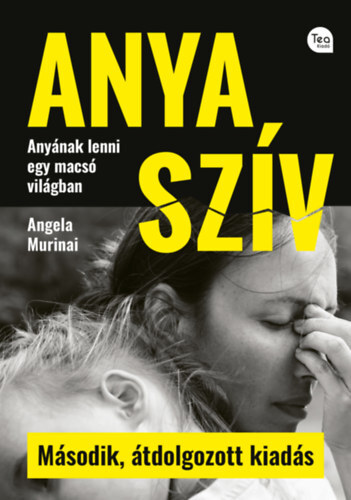 Anya szív - Második, átdolgozott kiadás - Anyának lenni egy macsó világban