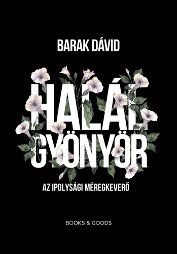 HALÁLGYÖNYÖR - Az ipolysági méregkeverő