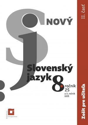 Nový Slovenský jazyk pre 8. ročník ZŠ – 2. časť Zošit pre učiteľa