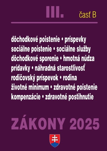 Zákony 2025 III/B – Sociálne zabezpečenie a príspevky (Úplné znenie po novelách k 1. 1. 2025)