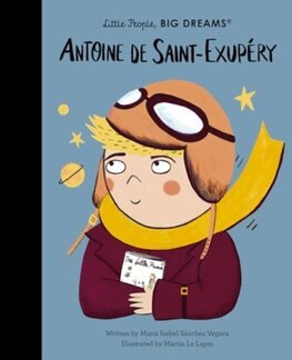 Antoine De Saint-Exupéry - Little People, Big Dreams