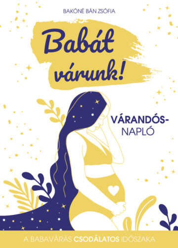 Babát várunk! - Várandós napló