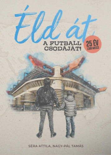 Éld át a futball csodáját!