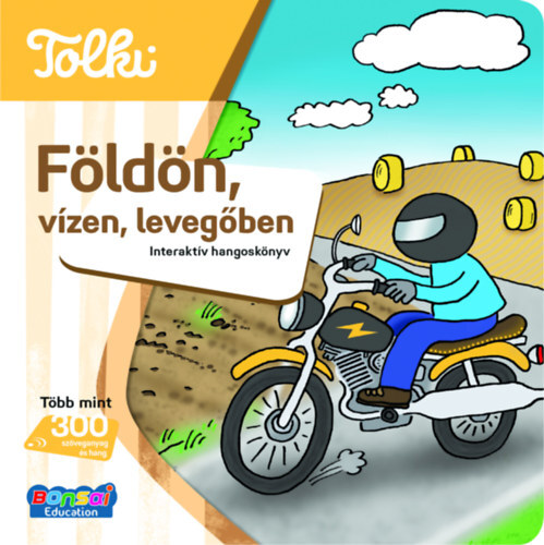 Tolki Hangos könyv - Földön, vízen, levegőben - Interaktív hangoskönyv