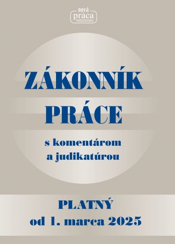 Zákonník práce s komentárom a judikatúrou platný od 1. marca 2025