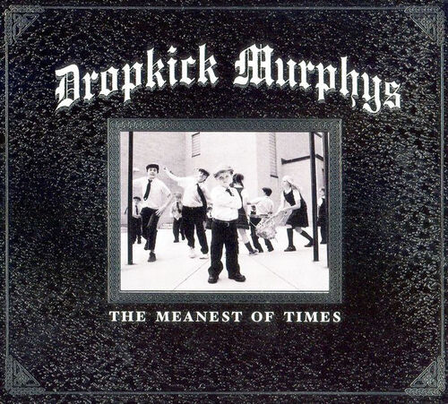 Dropkick Murphys - The Meanest Of Times LP