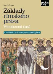Základy rímskeho práva. Všeobecná časť, 2. rozšírené a podstatne prepracované vydanie