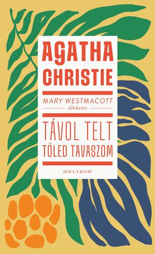 Mary Westmacott: Távol telt tőled tavaszom