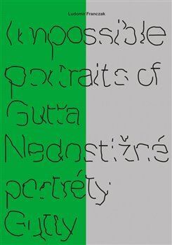 Impossible portraits of Gutta/ Nedostižné portréty Gutty