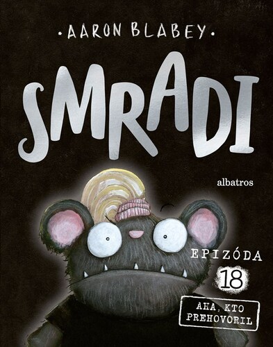Smradi 18: Aha, kto prehovoril