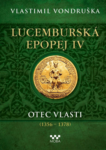 Lucemburská epopej IV: Otec vlasti (1356-1378)