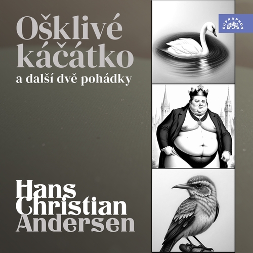 Hans Christian Andersen: Ošklivé káčátko a další dvě pohádky