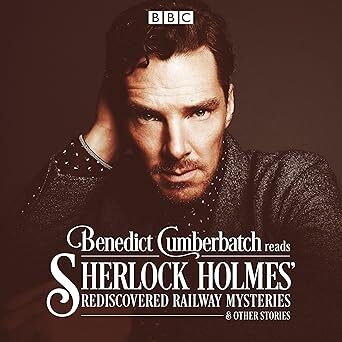 Benedict Cumberbatch Reads Sherlock Holmes Rediscovered Railway Mysteries - audiokniha