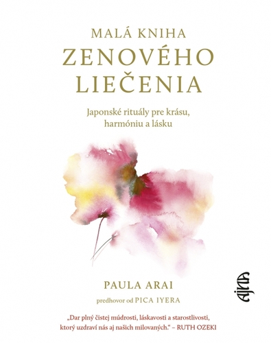Malá kniha zenového liečenia: Japonské rituály pre krásu, harmóniu a lásku