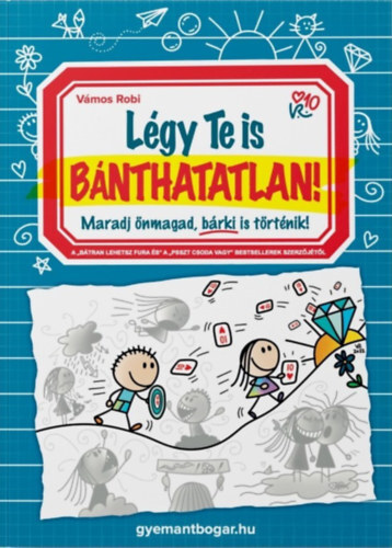 Légy Te is Bánthatatlan! - Maradj önmagad, bárki is történik!
