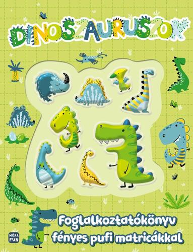 Dinoszauruszok - Foglalkoztatókönyv fényes pufi matricákkal