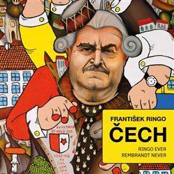 František Ringo Čech - Ringo ever, Rembrandt never
