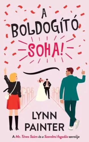 A boldogító soha!