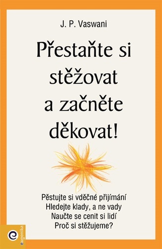 Přestaňte si stěžovat a začněte děkovat!