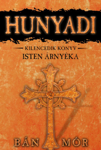Isten árnyéka - Hunyadi kilencedik könyv